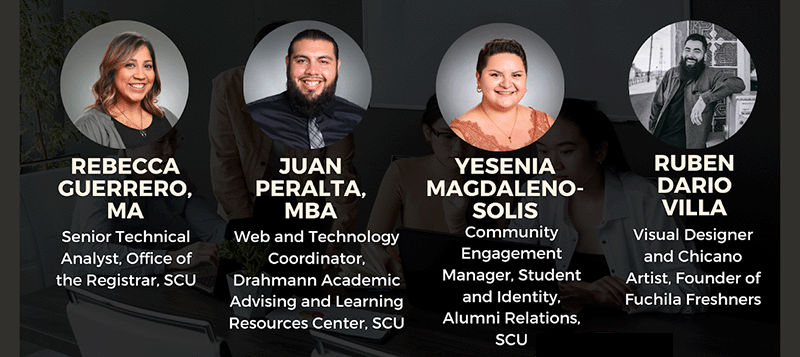 Panelists: Rebecca Guerrero, MA; Juan Peralta, MBA; Yesenia Magdaleno-Solis; Ruben Dario Villa