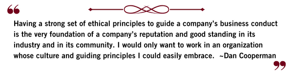 “Having a strong set of ethical principles to guide a company’s business conduct is the very foundation of a company’s reputation and good standing in its industry and in its community.
