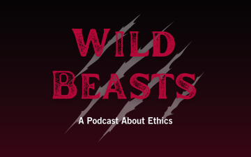 Wild Beasts: A Podcast About Ethics