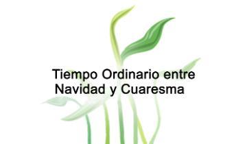 Tiempo Ordinario entre Navidad y Cuaresm