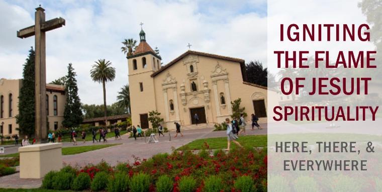 SCU's Mission Santa Clara Church and surrounding grounds, text: Igniting the flame for Jesuit Universality