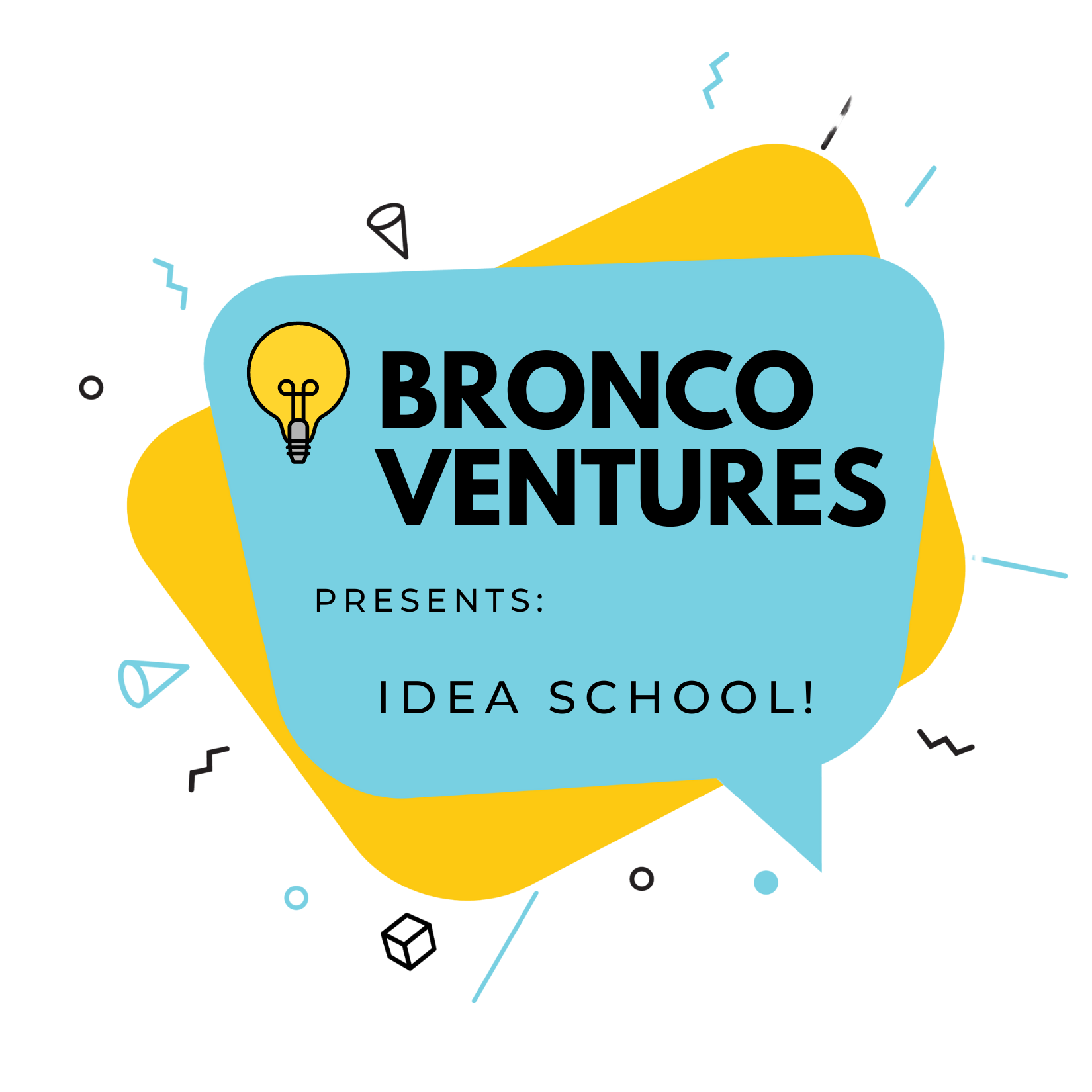 "BRONCO VENTURES presents IDEA SCHOOL" text with lightbulb graphic on colorful speech bubble.