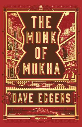 The Monk of Mokha by Dave Eggers